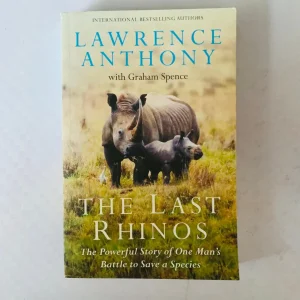 The Last Rhinos - Lawrence Anthony